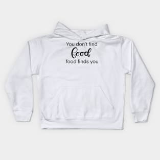 Finding Food Funny Quote Typography Kids Hoodie